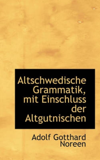 Picture of Altschwedische Grammatik, Mit Einschluss Der Altgu