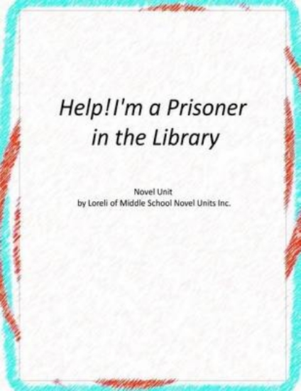 Picture of Help! I'm a Prisoner in the Library Novel Unit