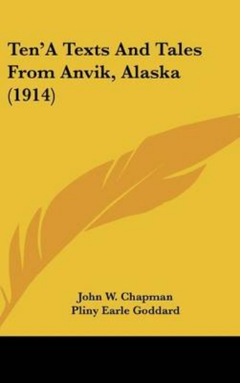 Picture of Ten'A Texts And Tales From Anvik, Alaska (1914)