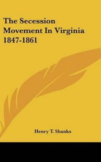 Picture of The Secession Movement in Virginia 1847-1861