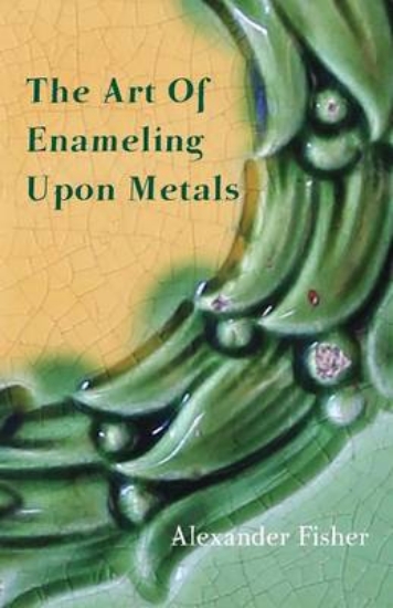 Picture of The Art Of Enameling Upon Metal