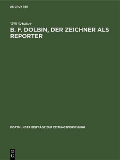 Picture of B. F. Dolbin, Der Zeichner ALS Reporter