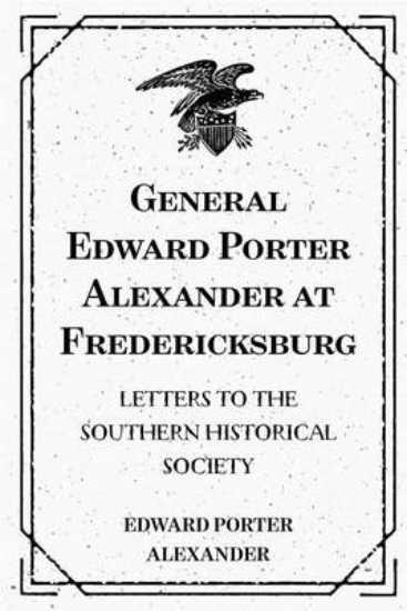 Picture of General Edward Porter Alexander at Fredericksburg