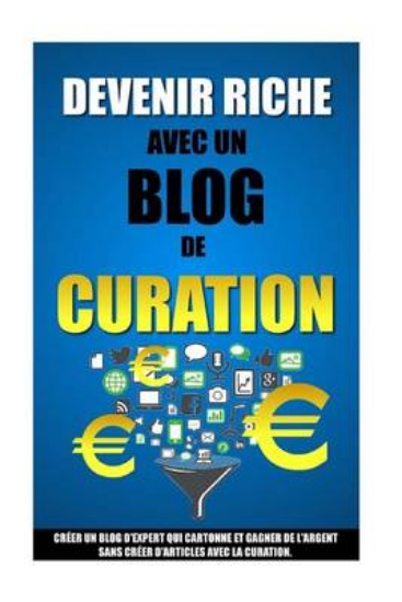 Picture of Devenir Riche Avec Un Blog De Curation