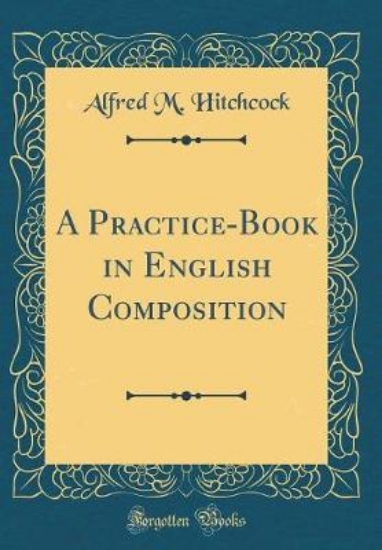 Picture of A Practice-Book in English Composition (Classic Re