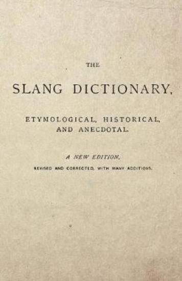 Picture of The Slang Dictionary - Etymological, Historical an