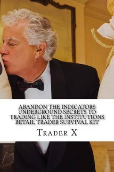 Picture of Abandon the Indicators Trade Like the Institutions