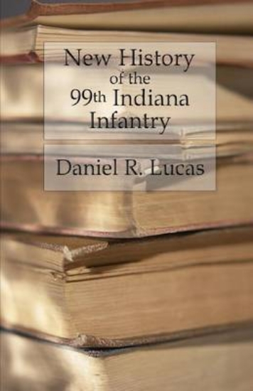 Picture of New History of the 99th Indiana Infantry