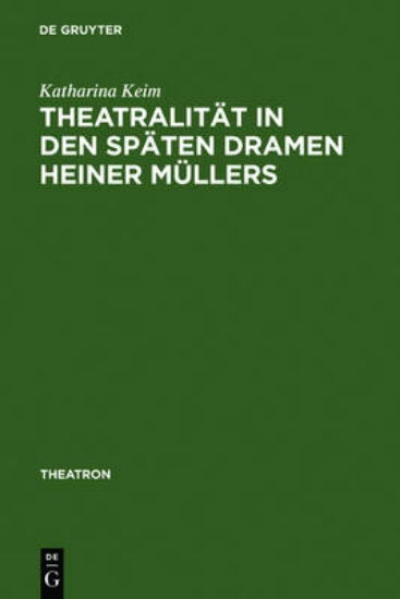 Picture of Theatralitat in den spaten Dramen Heiner Mullers