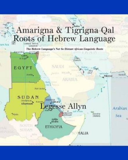 Picture of Amarigna & Tigrigna Qal Roots of Hebrew Language