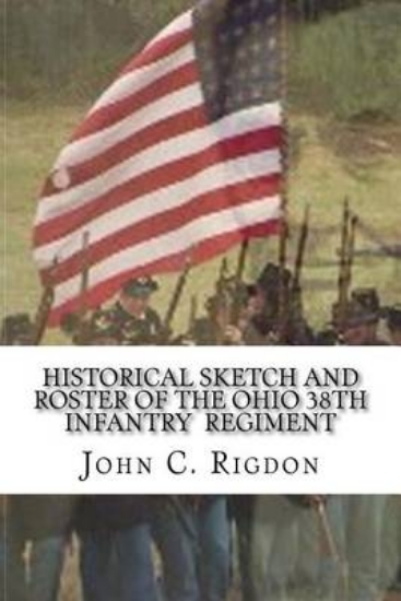 Picture of Historical Sketch And Roster Of The Ohio 38th Infa