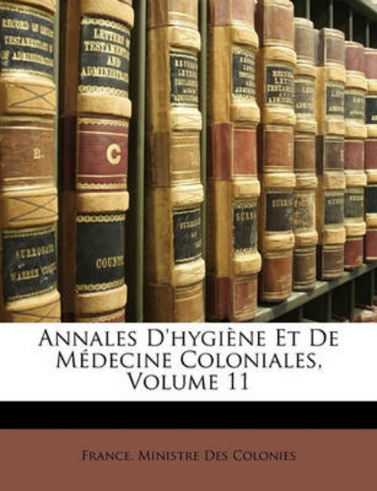 Picture of Annales D'Hygiene Et de Medecine Coloniales, Volum