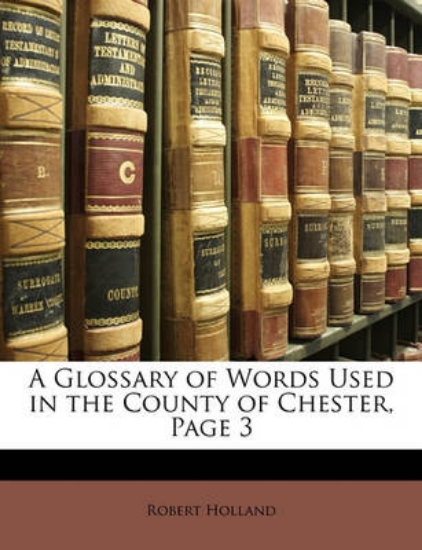 Picture of A Glossary of Words Used in the County of Chester,