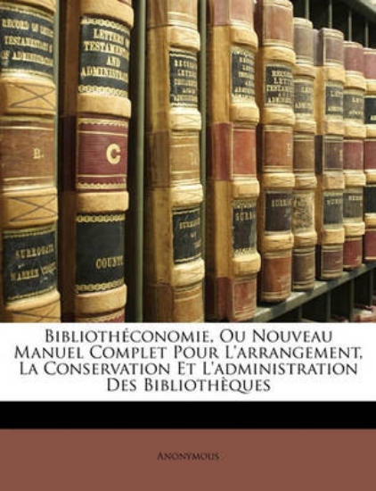 Picture of Bibliotheconomie, Ou Nouveau Manuel Complet Pour L