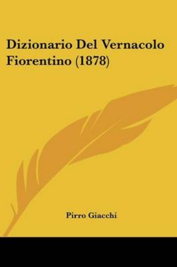 Picture of Dizionario Del Vernacolo Fiorentino (1878)