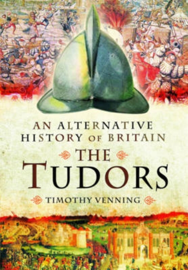 Picture of Alternative History of Britain: The Tudors