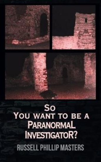 Picture of So You Want to Be a Paranormal Investigator?