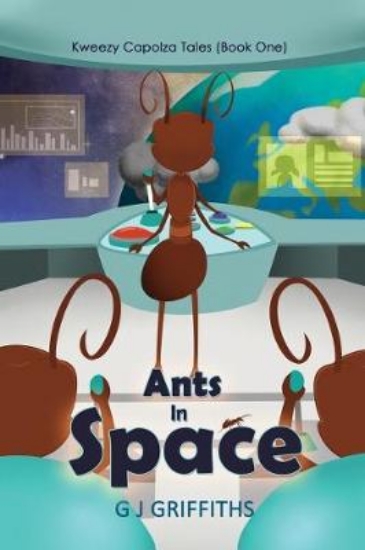 Picture of Ants in Space: Kweezy Capolza Tales (Book One)