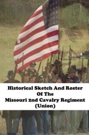 Picture of Historical Sketch and Roster of the Missouri 2nd C