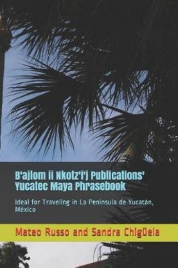 Picture of B'ajlom ii Nkotz'i'j Publications' Yucatec Maya Ph