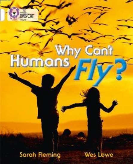 Picture of Collins Big Cat: Why Can't Humans Fly?: Band 10/Wh