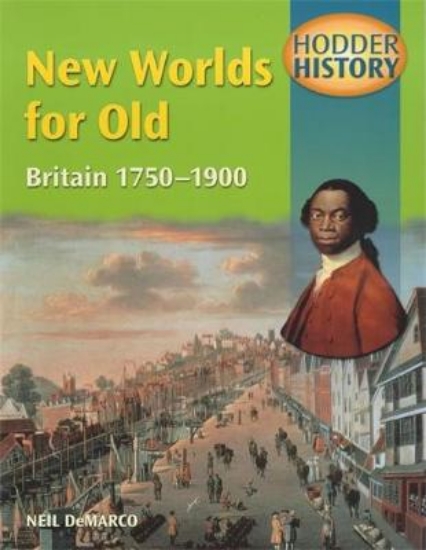 Picture of Hodder History: New Worlds for Old, Britain 1750-1