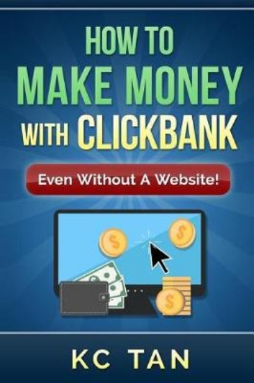 Picture of How to Make Money with Clickbank (Even Without a W
