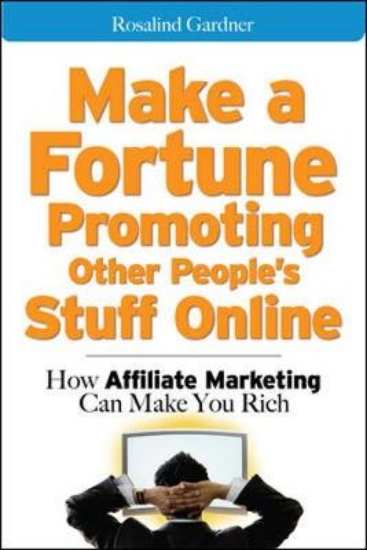 Picture of Make a Fortune Promoting Other People's Stuff Onli