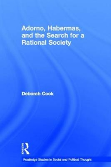 Picture of Adorno, Habermas and the Search for a Rational Soc