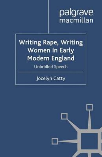 Picture of Writing Rape, Writing Women in Early Modern Englan