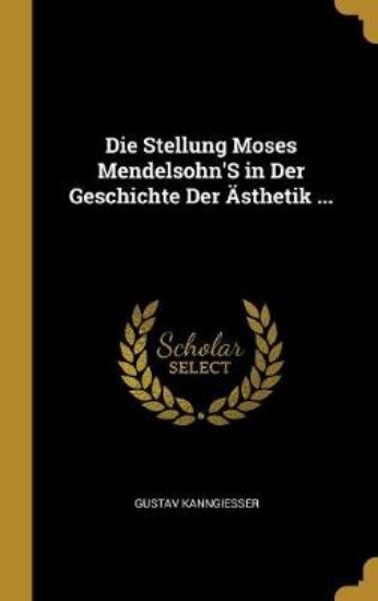 Picture of Die Stellung Moses Mendelsohn's in Der Geschichte