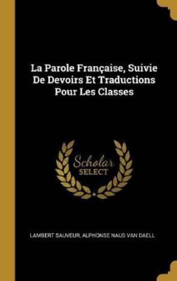 Picture of La Parole Francaise, Suivie de Devoirs Et Traducti