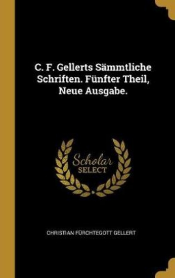 Picture of C. F. Gellerts Sammtliche Schriften. Funfter Theil