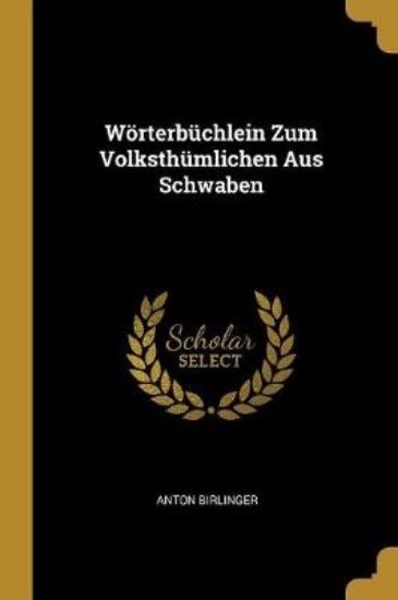 Picture of Woerterbuchlein Zum Volksthumlichen Aus Schwaben