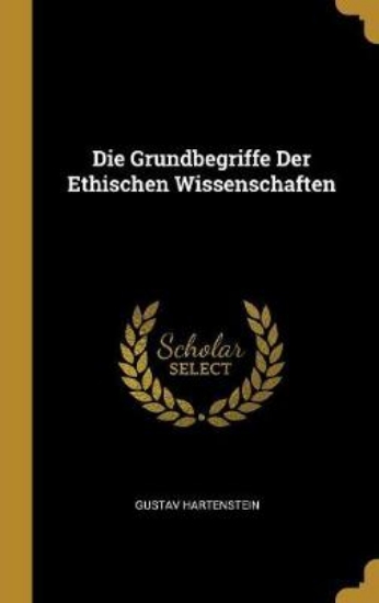 Picture of Die Grundbegriffe Der Ethischen Wissenschaften