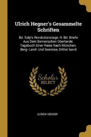 Picture of Ulrich Hegner's Gesammelte Schriften