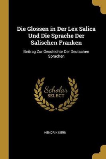 Picture of Die Glossen in Der Lex Salica Und Die Sprache Der