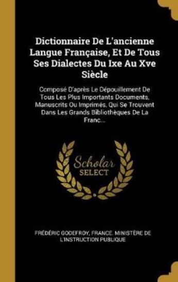 Picture of Dictionnaire de l'Ancienne Langue Francaise, Et de