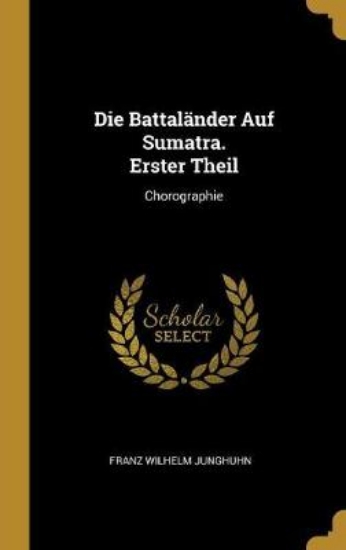 Picture of Die Battalander Auf Sumatra. Erster Theil