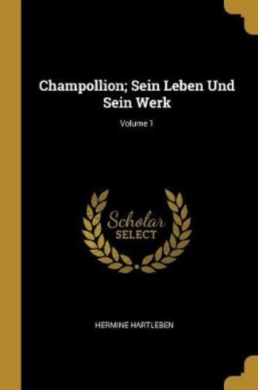 Picture of Champollion; Sein Leben Und Sein Werk; Volume 1