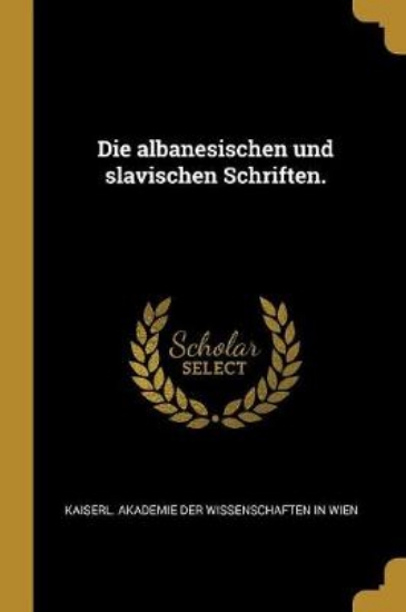 Picture of Die Albanesischen Und Slavischen Schriften.