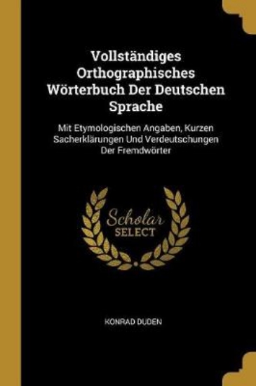 Picture of Vollstandiges Orthographisches Woerterbuch Der Deu