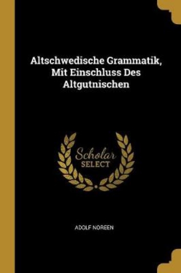 Picture of Altschwedische Grammatik, Mit Einschluss Des Altgu