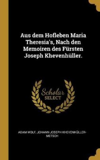 Picture of Aus Dem Hofleben Maria Theresia's, Nach Den Memoir
