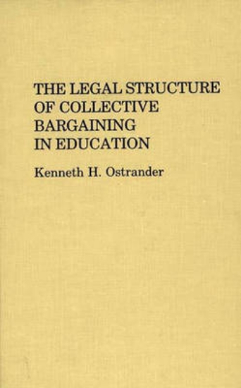 Picture of The Legal Structure of Collective Bargaining in Ed