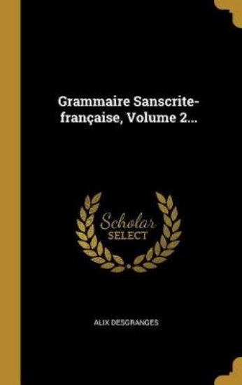 Picture of Grammaire Sanscrite-Fran aise, Volume 2...