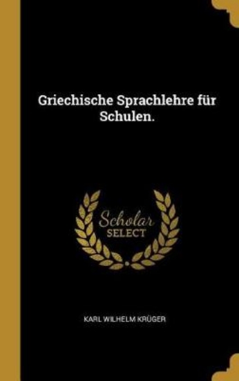 Picture of Griechische Sprachlehre F r Schulen.