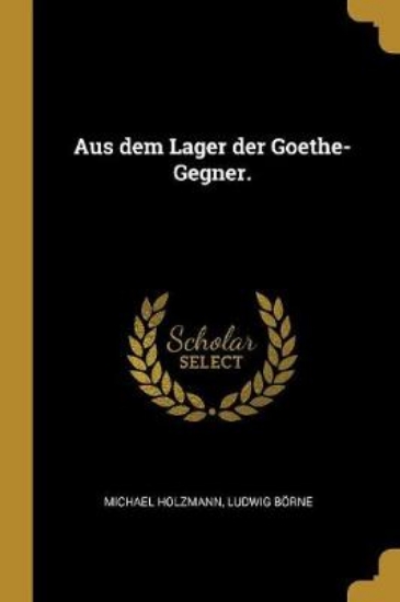 Picture of Aus Dem Lager Der Goethe-Gegner.