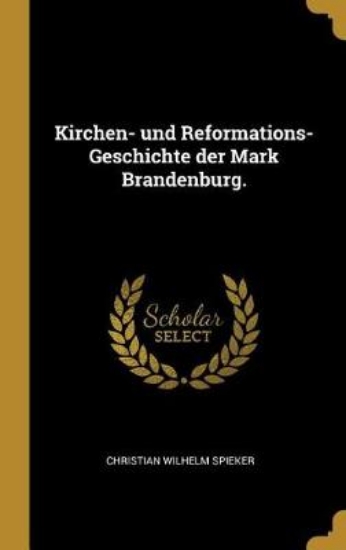 Picture of Kirchen- Und Reformations-Geschichte Der Mark Bran