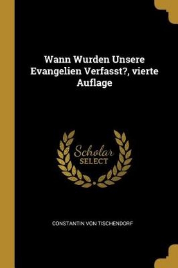 Picture of Wann Wurden Unsere Evangelien Verfasst?, Vierte Au